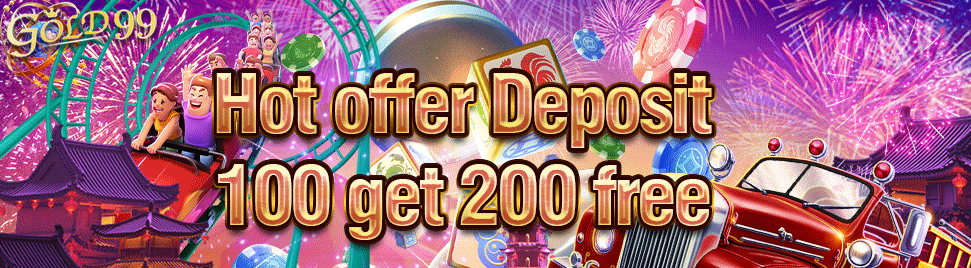 Hot offer Deposit 100 get 200 free｜GOLD99