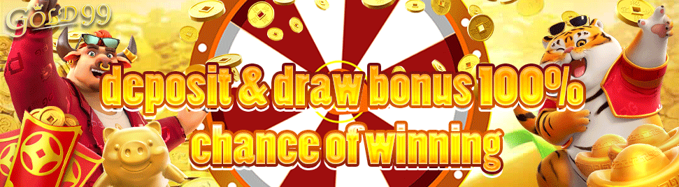 deposit & draw bonus 1000% chance of winning｜GOLD99