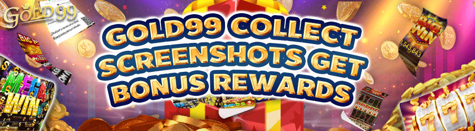【G15】Gold99 Collect Screenshots Get bonus Rewards｜GOLD99