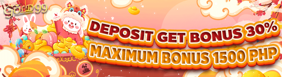 【G32】Deposit get bonus 30% maximum bonus 1500 php｜GOLD99